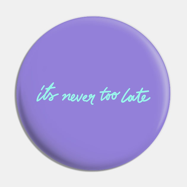 never too late Pin by WISDOM HEARTS MX