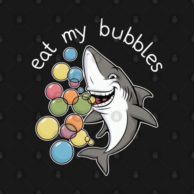 Eat my bubbles shark by SimpliPrinter