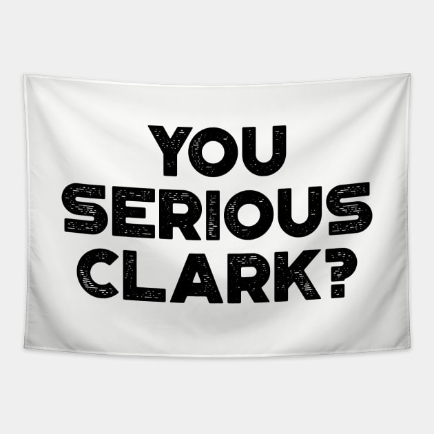 You Serious Clark Funny Vintage Retro Tapestry by truffela