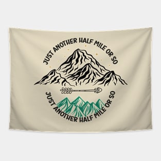 just another half mile or so - it's another half mile or so - Funny Hiking Quote Tapestry