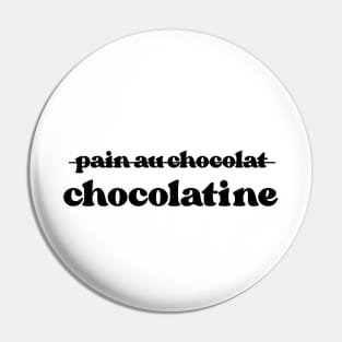 Chocolatine Pin