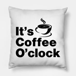 It's Coffee O'clock Pillow