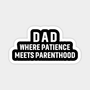 Dad Where Patience Meets Parenthood Magnet