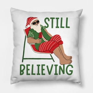 Still Believing in Santa because I'm the Santa. Pillow