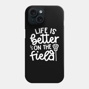 Life Is Better On The Field Lacrosse Sport Cute Funny Phone Case