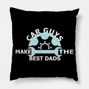 Car Guys Make The Best Dads Pillow