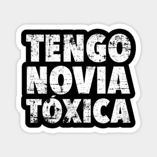 Tengo novia toxica - vintage design Magnet