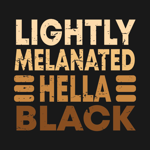 Lightly Melanated Hella Black by bsn