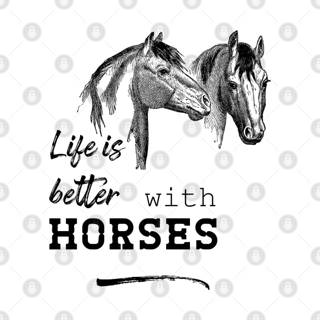 Life Is Better with Horses by Biophilia