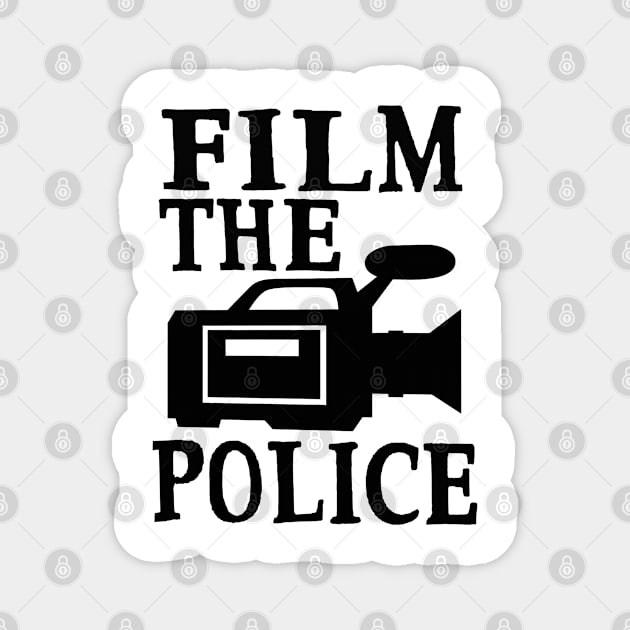 Film The Police Social Change Police Brutality Activism Equality Shirt Magnet by blueversion