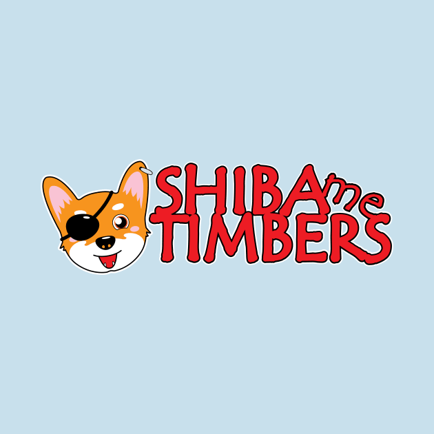 Shiba Me Timbers by Tees4Elliott