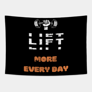 LIFT MORE EVERY DAY GYM MOTIVATION SAYING Tapestry