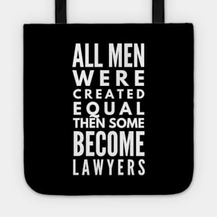 All Men Were Created Equal Then Some Become Lawyers Tote