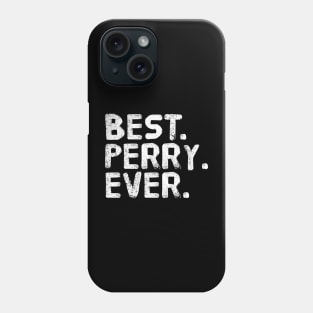 NAME BEST PERRY EVER Father Day Phone Case