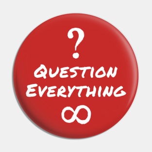 Question Everything Pin