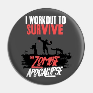 I Workout to Survive the Zombie Apocalypse - Men Pin