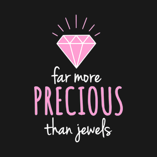 Far More Precious Than Jewels Christian Design T-Shirt