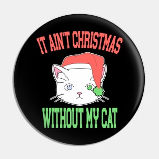 It Aint Christmas without My Cat Pin