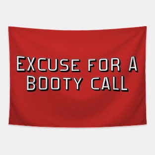 Ne... xcuse for a booty call Tapestry