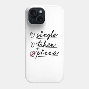 Valentine's Day Status Checklist Shirt, Single Taken Pizza Phone Case