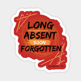 LIFE EXPERIENCE | Long Absent Soon Forgotten Magnet