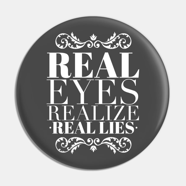 Real eyes realize real lies Pin by wamtees