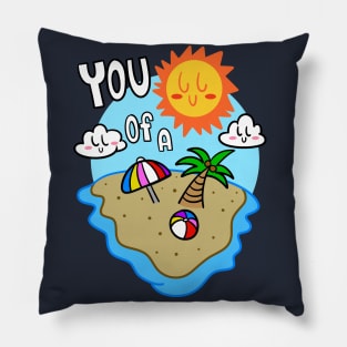 You Sun of a Beach Pillow