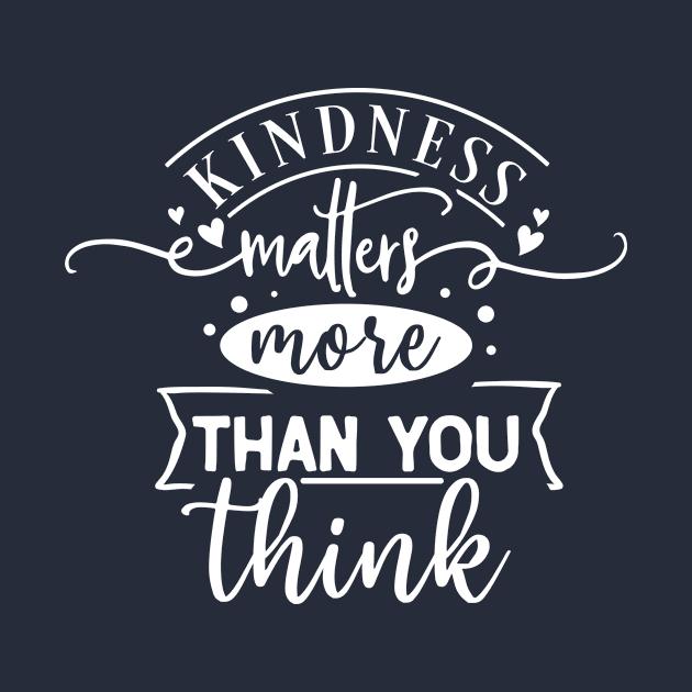 Kindness Matters by MonarchGraphics