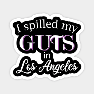 i spilled my guts in los angeles Magnet