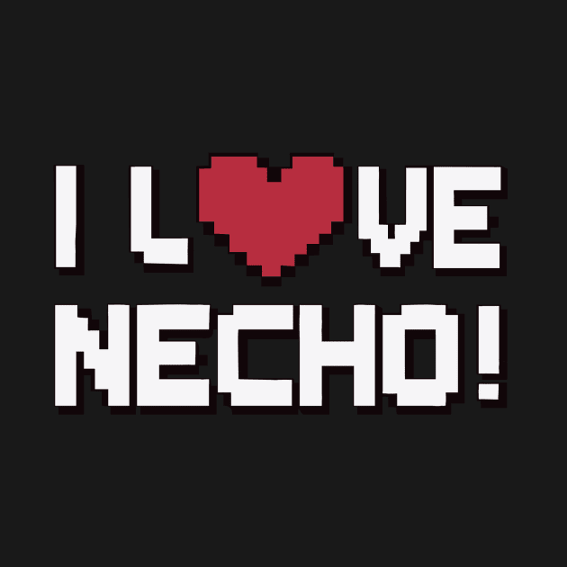 I Love Necho by FanArts