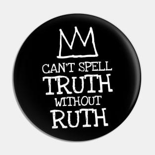 can't spell truth without ruth Pin