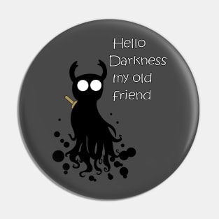 Hello Darkness Pin