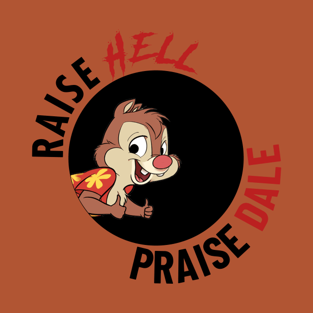 Raise HELL Praise DALE! by fudgetimes