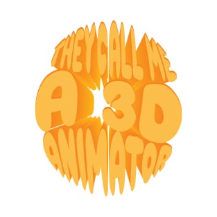 THEY CALL ME A 3D ANIMATOR T-Shirt