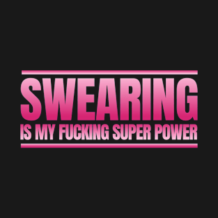 Swearing Is My Super Power T-Shirt