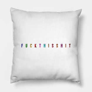 FUCKTHISSHIT Pillow