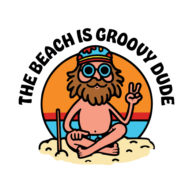 The Beach is Groovy Dude by Long Legs Design