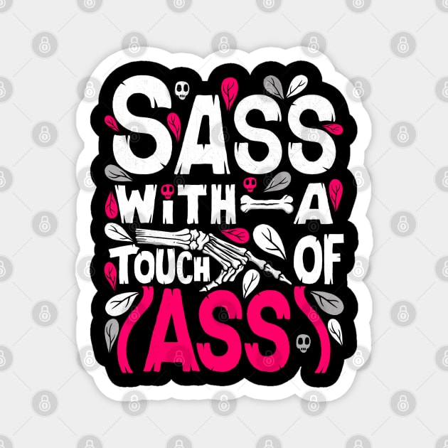 Sass With A Touch Of Ass Magnet by Scriptnbones