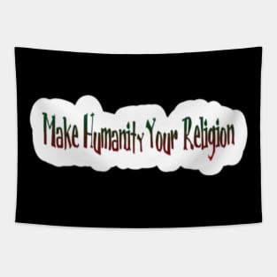 Make Humanity Your Religion - Back Tapestry