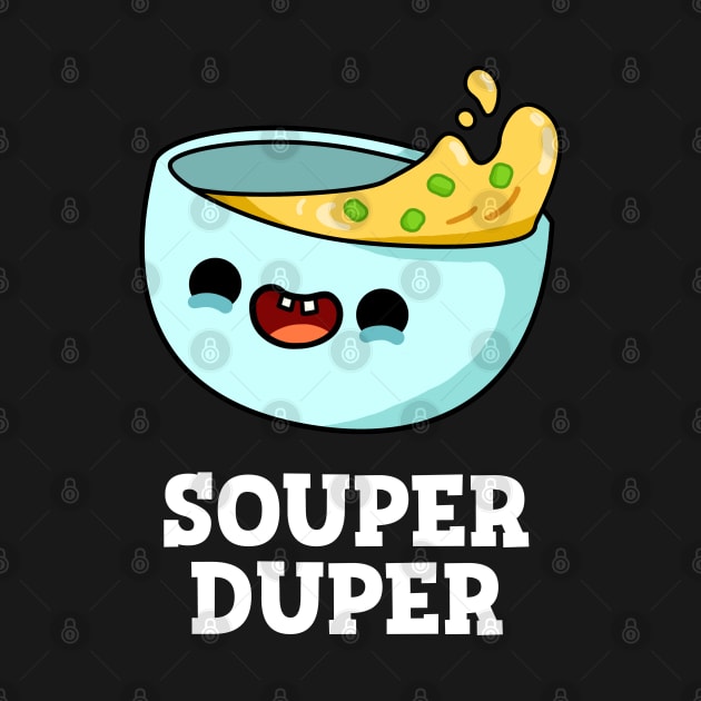 Souper Duper Cute Soup Pun by punnybone