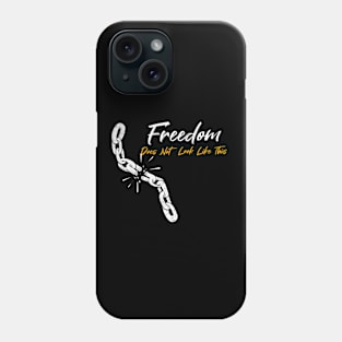 Freedom Does Not Look Like This Simple Funny Quote Phone Case