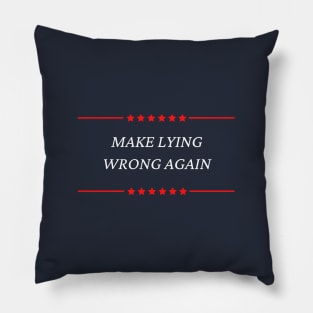 Make Lying Wrong Again Pillow