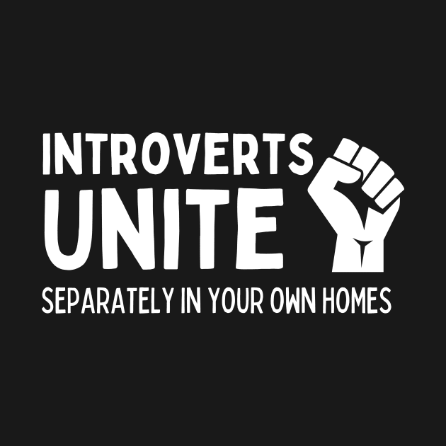 Introverts Unite Separately In Their Own Homes by Witty Gator