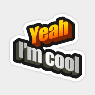 Yeah I'm Cool wordart Magnet