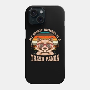 My Spirit Animal Is A Trash Panda Phone Case