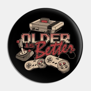 Older is Better Funny Video Gamer Pin