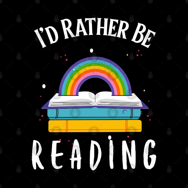 I'd Rather Be Reading Bookish Book Lover Bookworm Bibliophile by LadySaltwater