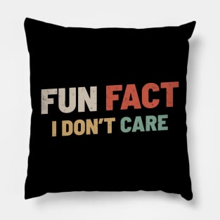 Fun Fact I Dont Care Pillow