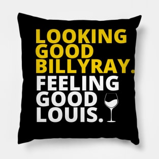 Looking Good Billy , Feeling Good Louis Pillow