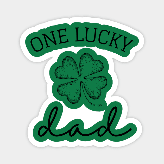 one lucky dad st patrick's day gift ideas for daddy Magnet by yassinebd